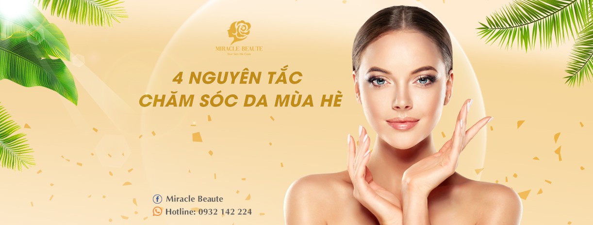 4 NGUYÊN TẮC CHĂM SÓC DA MÙA HÈ KHÔNG THỂ BỎ QUA